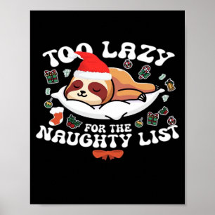 Too Lazy For The Naughty List,Funny Christmas Shir Poster
