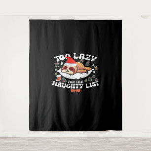 Too Lazy For The Naughty List,Funny Christmas Shir Tapestry