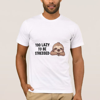 Too Lazy To Be Stressed Sloth Art T-Shirt