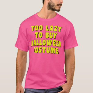 Too Lazy To Buy Halloween Costume T-Shirt