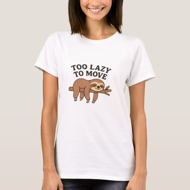 Too Lazy To Move � Cute Retro Cartoon Sloth Design T-Shirt (Front)
