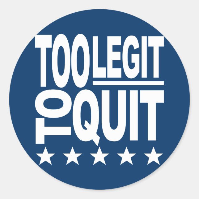 Too Legit To Quit Classic Round Sticker (Front)
