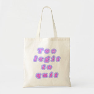 Too legit to quit retro font typography Qoute Tote Bag