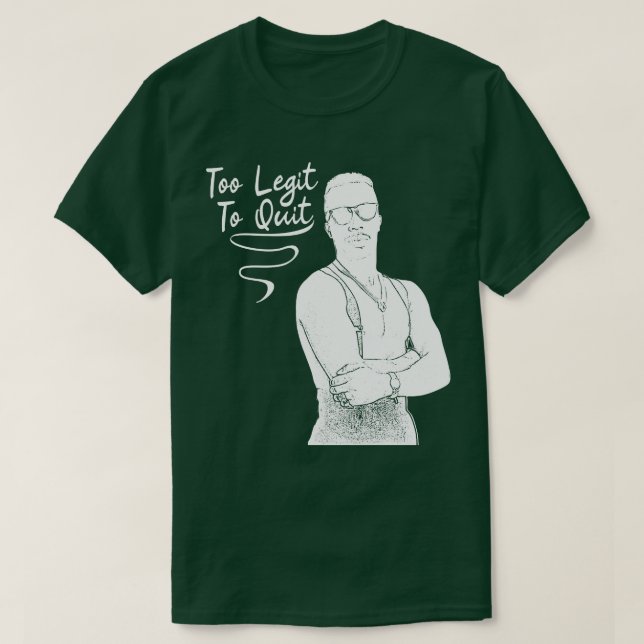 Too Legit To Quit T-Shirt (Design Front)