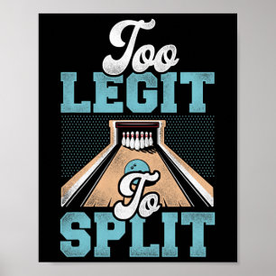 Too Legit To Split Bowling Bowler Poster