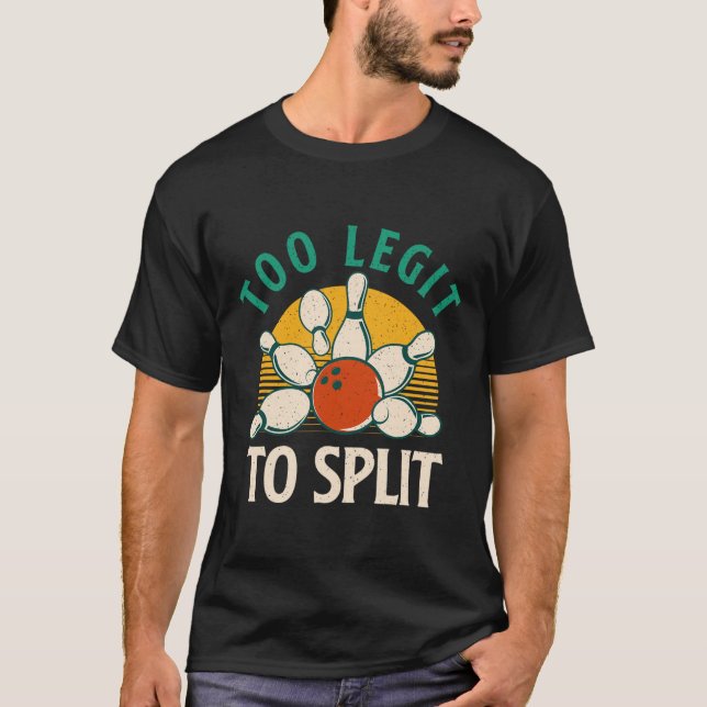 Too Legit To Split - Bowling Bowler  T-Shirt (Front)