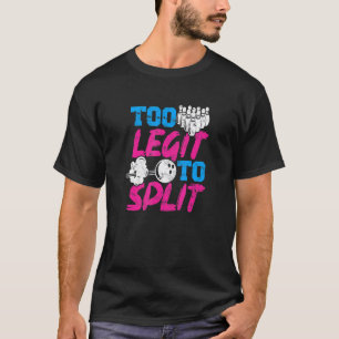 Too Legit To Split  Bowling Coach Bowling Fan Spor T-Shirt