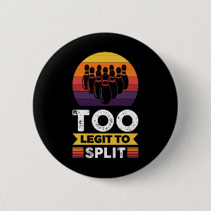 Too Legit To Split Funny Bowling Bowler 6 Cm Round Badge