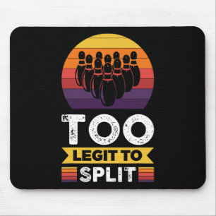 Too Legit To Split Funny Bowling Bowler Mouse Pad