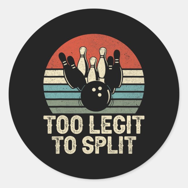 Too Legit To Split Funny Bowling  Classic Round Sticker (Front)