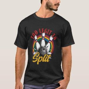 Too Legit To Split Retro Bowling Funny Team T-Shirt
