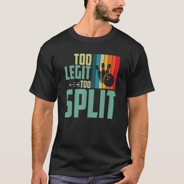 Too Legit Too Split  Bowler T-Shirt (Front)