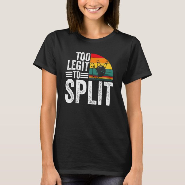 Too Ligit To Split  Bowlers & Bowling Player Vinta T-Shirt (Front)