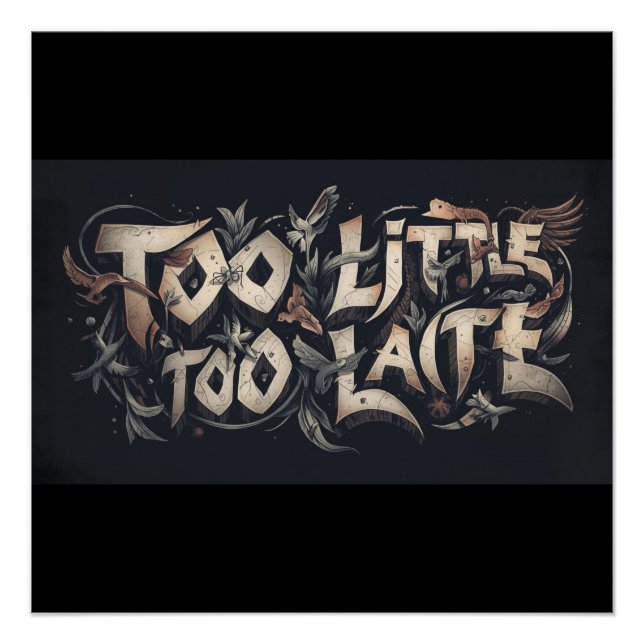 Too Little Too Late Poster (Front)