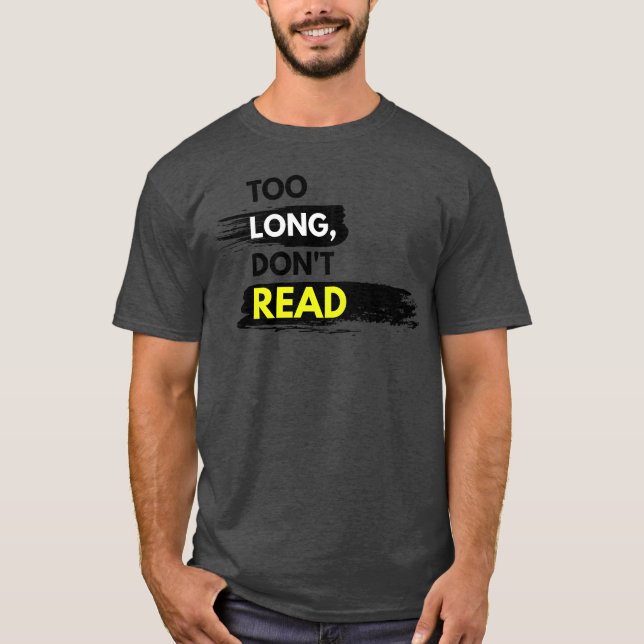 Too Long Didnt Read Quote T-Shirt (Front)