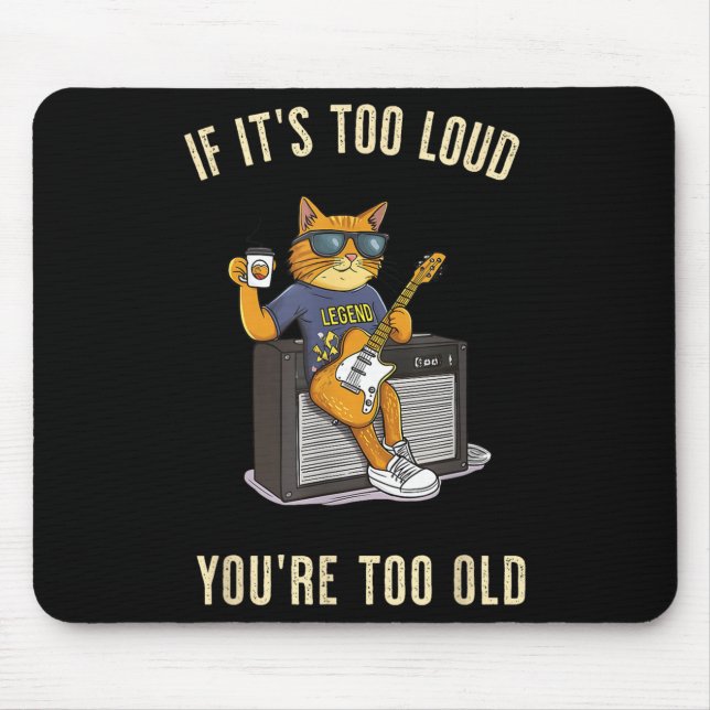 Too Loud Too Old Rock Roll Cat Dad Playing Guitar  Mouse Pad (Front)
