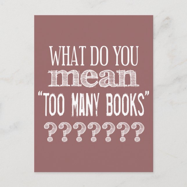 Too Many Books - available in all colours Postcard (Front)