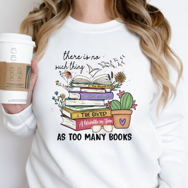 Too Many Books Sweatshirt Book Lover Gift Reader (Creator Uploaded)