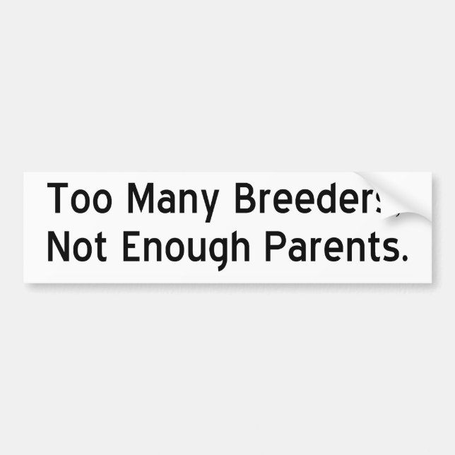 Too Many Breeders #1 Bumper Sticker (Front)