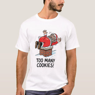 Too Many Cookies – Santa’s Chimney Mishap T-Shirt
