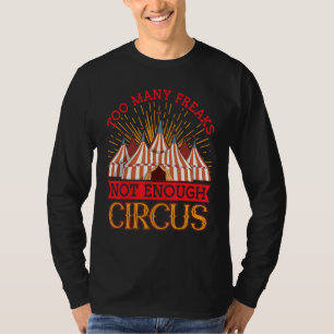 Too Many Freaks Not Enough Circus Circus & Clown T-Shirt