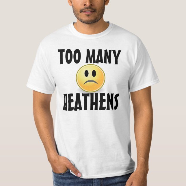 TOO MANY HEATHENS T-shirts (Front)