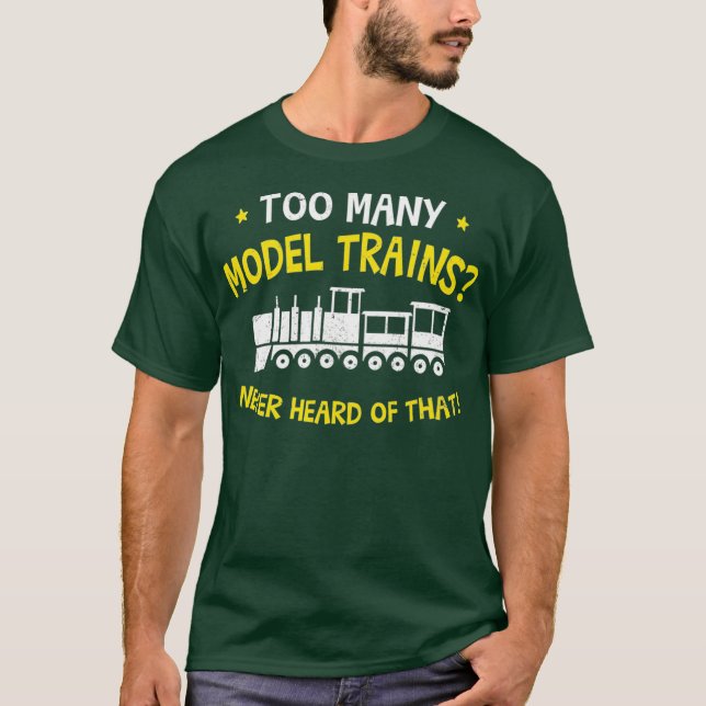 Too Many Model Trains Design Model Railroad T-Shirt (Front)