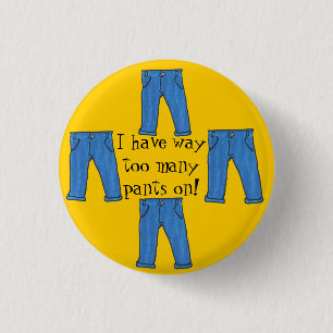 Too many pants button