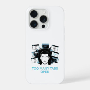 Too Many Tabs Open iPhone 15 Pro Case