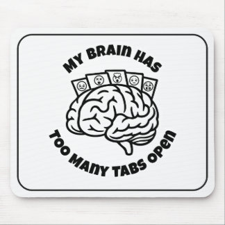 Too Many Tabs – Overthinker Funny Mouse Pad