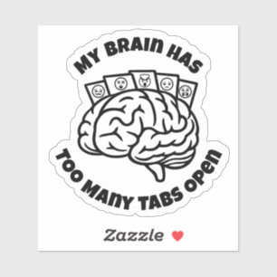 Too Many Tabs – Sarcastic Overthinker Sticker