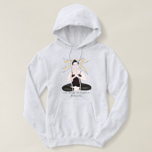 too many thoughts. breathe hoodie