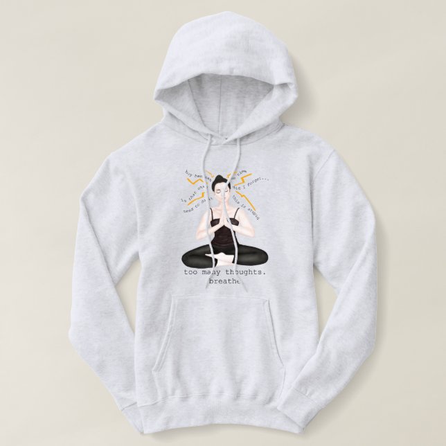 too many thoughts. breathe hoodie (Design Front)