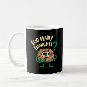 Too Many Thoughts Cartoon Brain Funny Everyday  Coffee Mug
