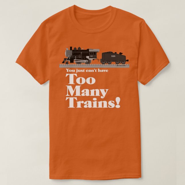 Too Many Trains White Lettering T-Shirt (Design Front)