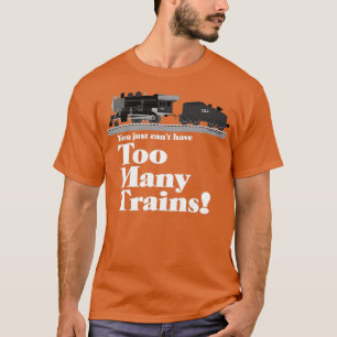 Too Many Trains White Lettering T-Shirt