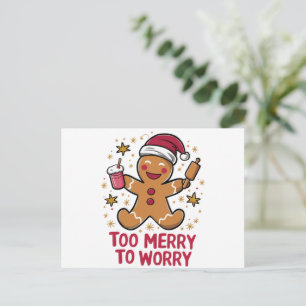 Too Merry To Worry Funny Gingerbread Christmas Holiday Postcard