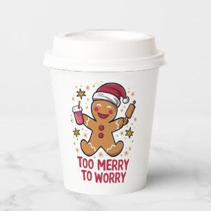 Too Merry To Worry Funny Gingerbread Christmas Paper Cups