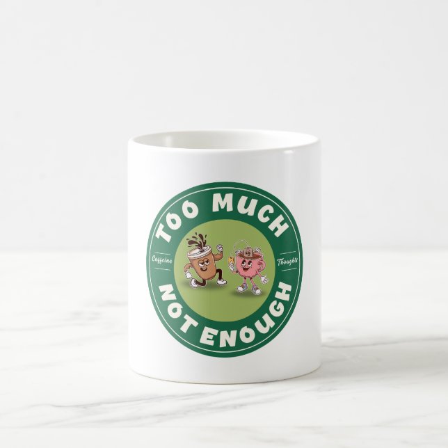 Too Much but Not Enough  Coffee Mug (Center)