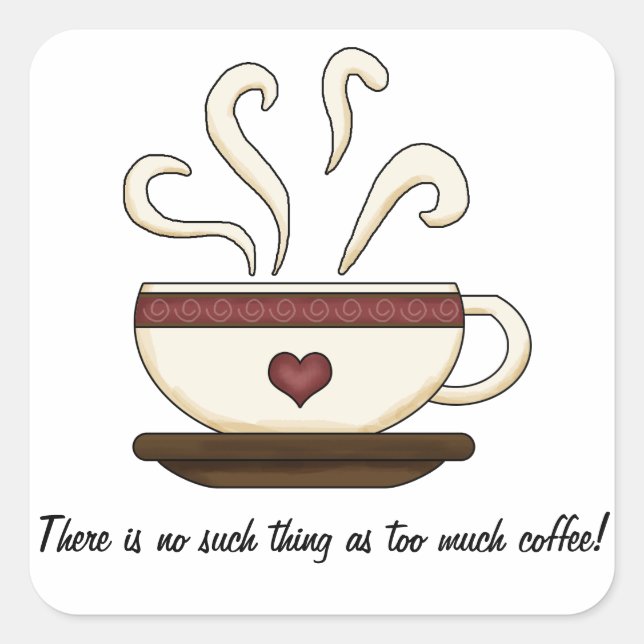 Too Much Coffee (customisable) Square Sticker (Front)