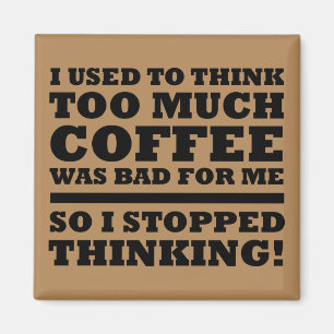 Too Much Coffee Funny Refrigerator Magnet