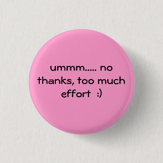 too much effort  :) 3 cm round badge