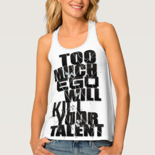 Too Much Ego Will Kill Your Talent Motivation Quot Singlet