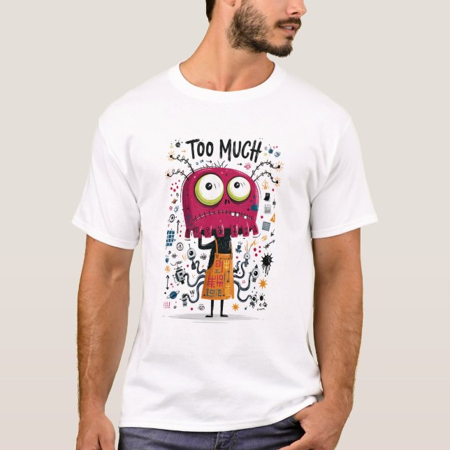 Too Much Funny Pink Alien Character Gift T-Shirt (Front)