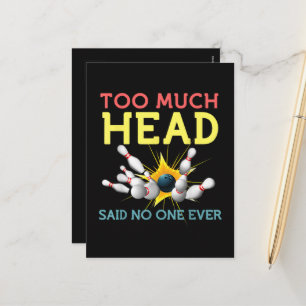 Too Much Head Said No One Ever Funny Bowling Holiday Postcard