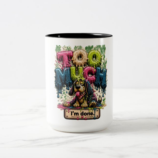 Too Much I'm Done Funny Burnout Two-Tone Coffee Mug (Center)