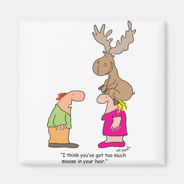 Too Much Moose Magnet (Front)