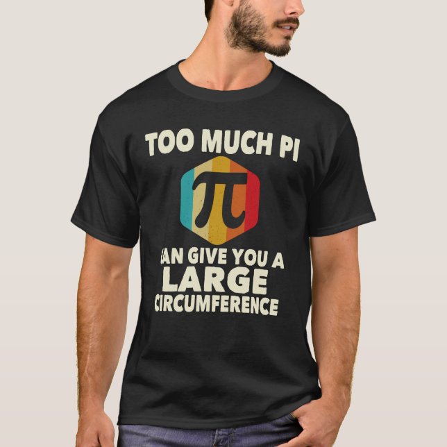Too Much Pi 3.14 Math Lover Teacher Funny Pi Day  T-Shirt (Front)