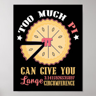 Too Much Pi Can Give Large Circumference Funny Pi  Poster