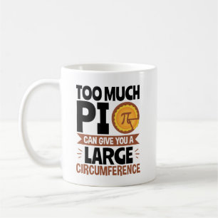 Too Much Pi Can Give You a Large Circumference Coffee Mug